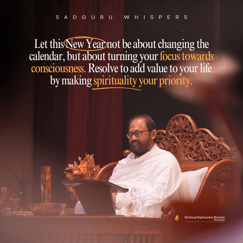 Let this New Year not be about changing the calendar, but about turning your focus towards consciousness. Resolve to add value to your life by making spirituality your priority.