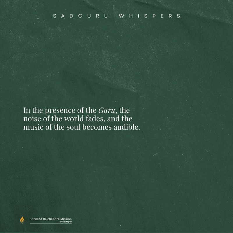In the presence of the Guru, the noise of the world fades, and the music of the soul becomes audible.