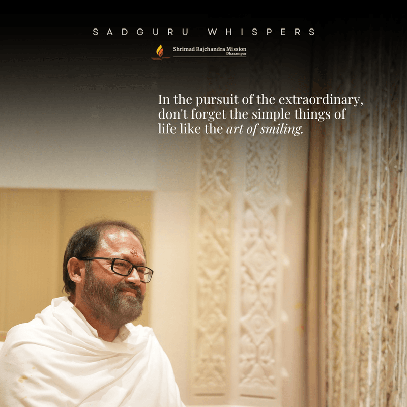 In the pursuit of the extraordinary, don't forget the simple things of life like the art of smiling.