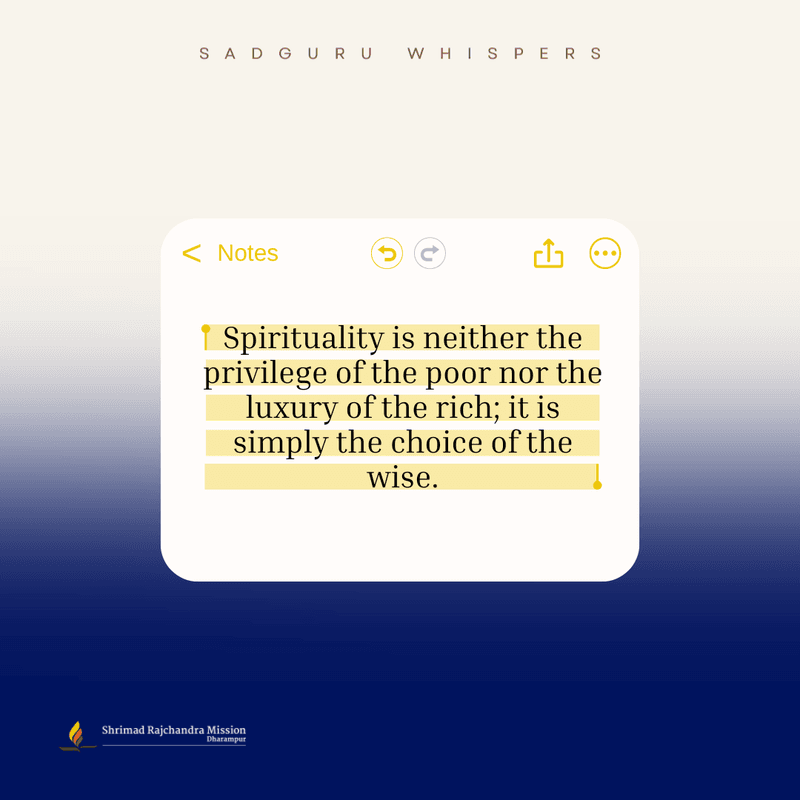 Spirituality is neither the privilege of the poor nor the luxury of the rich; it is simply the choice of the wise.