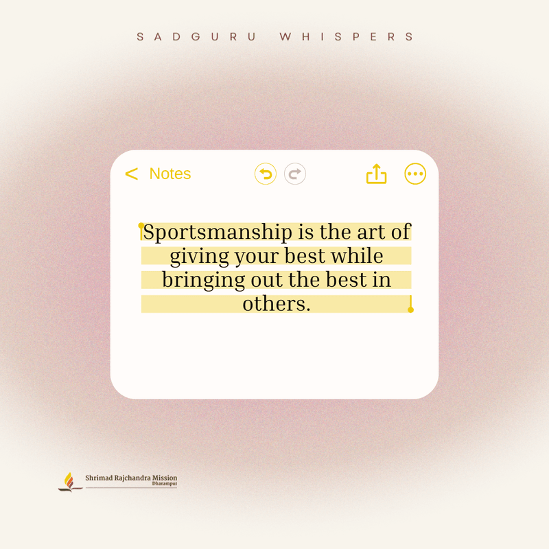 Sportsmanship is the art of giving your best while bringing out the best in others.