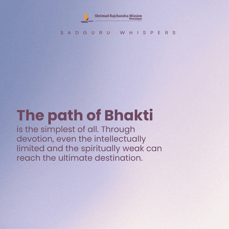 The path of Bhakti is the simplest of all. Through devotion, even the intellectually limited and the spiritually weak can reach the ultimate destination.